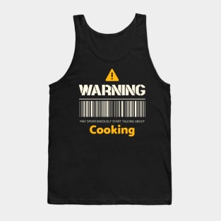 Warning may spontaneously start talking about cooking Tank Top